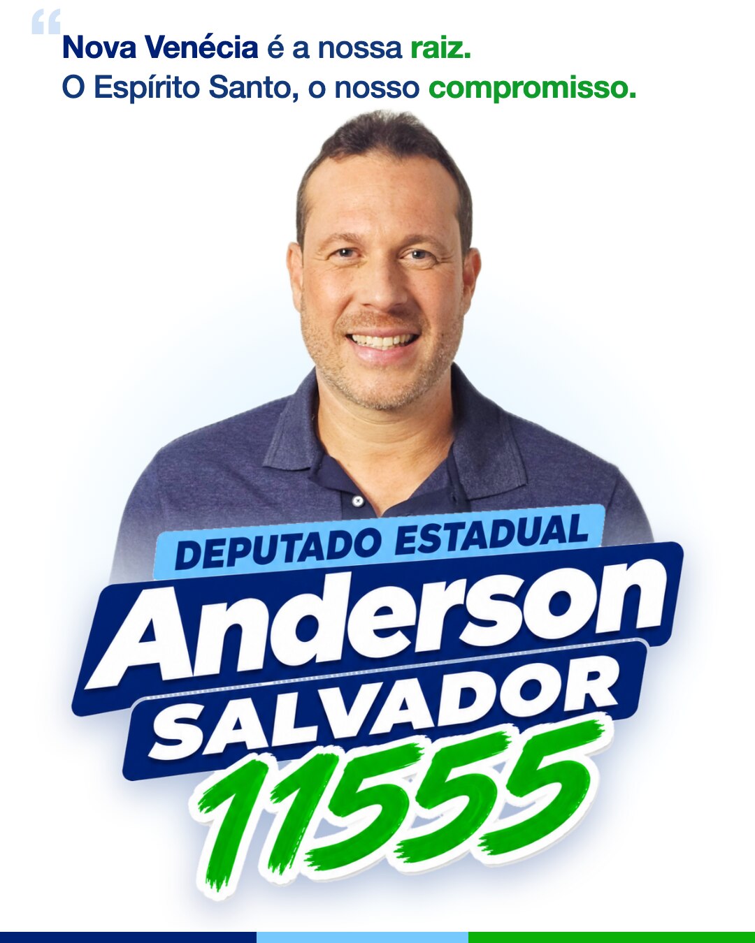 Anderson Merlin Salvador, Deputado Estadual, número 11555. Nova Venécia é a nossa raiz. O Espírito Santo, o nosso compromisso.